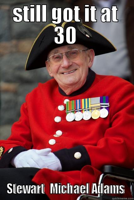 STILL GOT IT AT 30 STEWART  MICHAEL ADAMS Misc