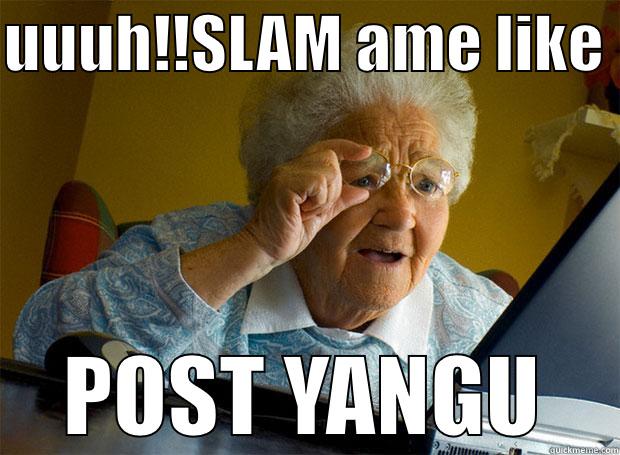 UUUH!!SLAM AME LIKE  POST YANGU Grandma finds the Internet