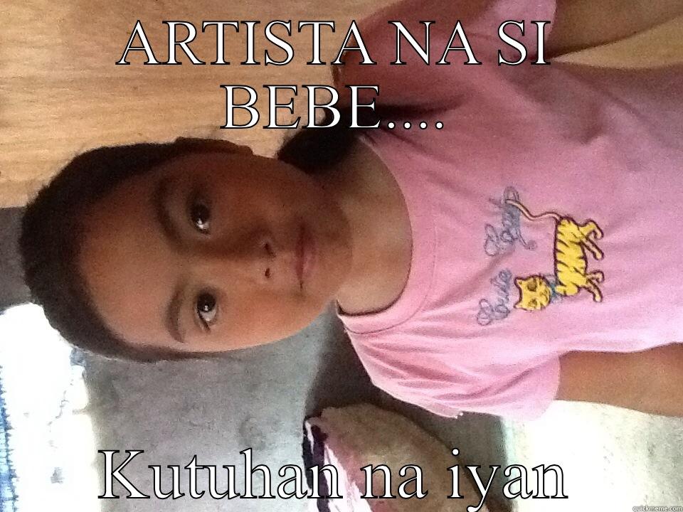 ARTISTA NA SI BEBE.... KUTUHAN NA IYAN Misc