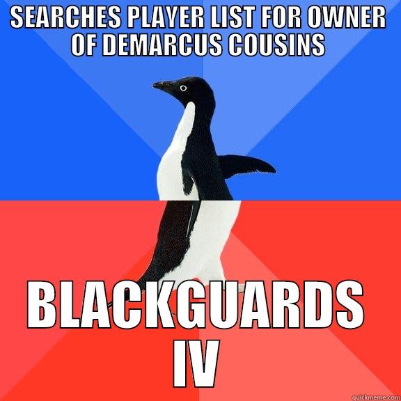 boogie cousins d'oh - SEARCHES PLAYER LIST FOR OWNER OF DEMARCUS COUSINS BLACKGUARDS IV Socially Awkward Awesome Penguin