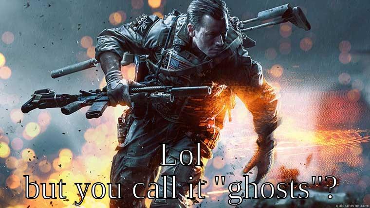  LOL BUT YOU CALL IT 