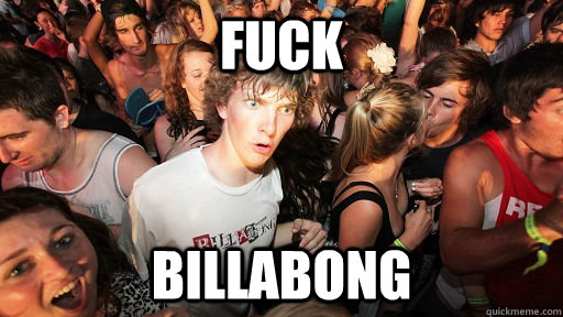 Fuck Billabong  Sudden Clarity Clarence