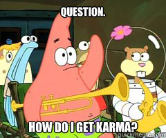 Question. How do I get karma?  Band Patrick