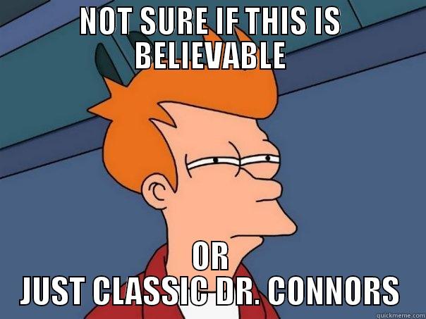 Classic TDC - NOT SURE IF THIS IS BELIEVABLE OR JUST CLASSIC DR. CONNORS Futurama Fry