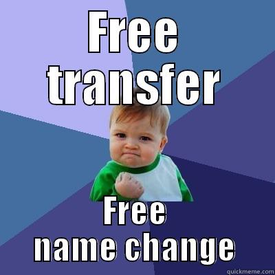 FREE TRANSFER FREE NAME CHANGE Success Kid