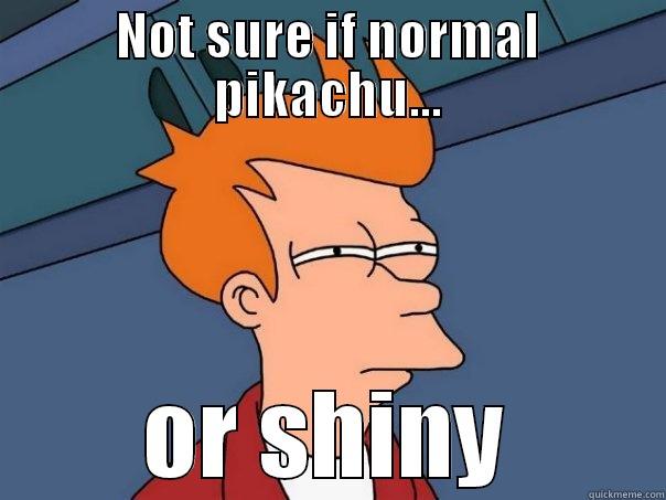 Shiny Pikachu - NOT SURE IF NORMAL PIKACHU... OR SHINY Futurama Fry