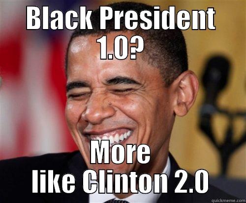 BLACK PRESIDENT 1.0? MORE LIKE CLINTON 2.0 Scumbag Obama