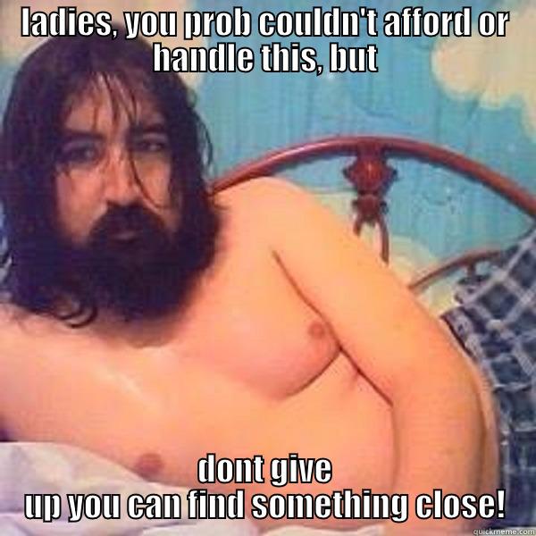 LADIES, YOU PROB COULDN'T AFFORD OR HANDLE THIS, BUT DONT GIVE UP YOU CAN FIND SOMETHING CLOSE! Misc