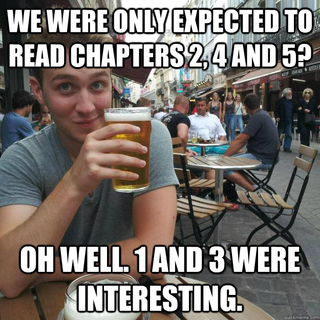 We were only expected to read Chapters 2, 4 and 5? Oh well. 1 and 3 were interesting.  