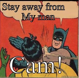 STAY AWAY FROM     MY MAN CAM! Slappin Batman