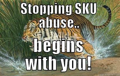 STOPPING SKU ABUSE.. BEGINS WITH YOU! Misc