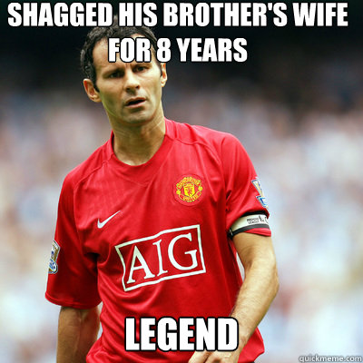 Shagged his brother's wife for 8 years Legend - Shagged his brother's wife for 8 years Legend  Ryan Giggs