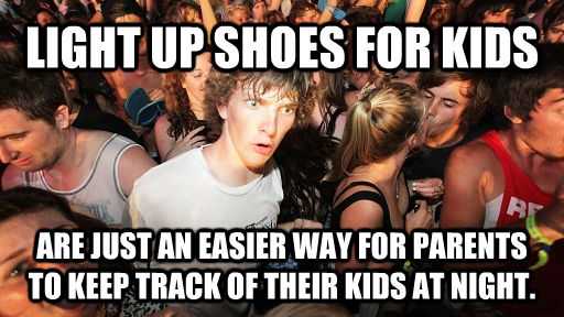 LIGHT UP SHOES FOR KIDS ARE JUST AN EASIER WAY FOR PARENTS TO KEEP TRACK OF THEIR KIDS AT NIGHT.  Sudden Clarity Clarence