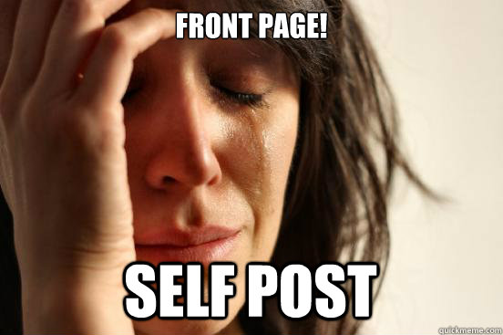Front page! self post  First World Problems