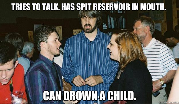 Tries to talk. Has spit reservoir in mouth. can drown a child.  Awkward Mark Johnson