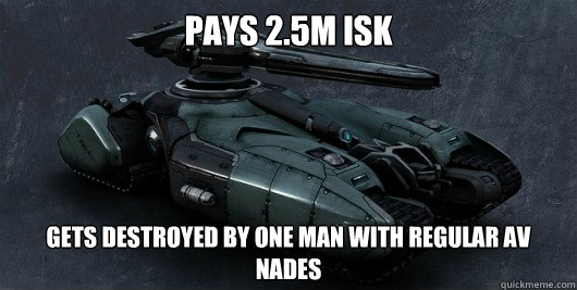Pays 2.5m Isk Gets destroyed by one man with regular AV Nades - Pays 2.5m Isk Gets destroyed by one man with regular AV Nades  Misc
