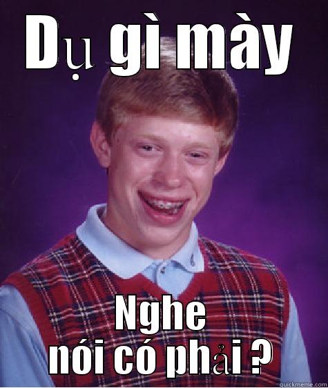 DỤ GÌ MÀY NGHE NÓI CÓ PHẢI ? Bad Luck Brian