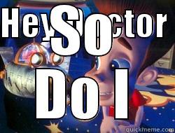 HEY DOCTOR  SO DO I Misc