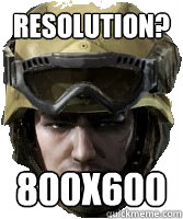 RESOLUTION? 800X600  