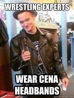 Wrestling experts Wear cena headbands  