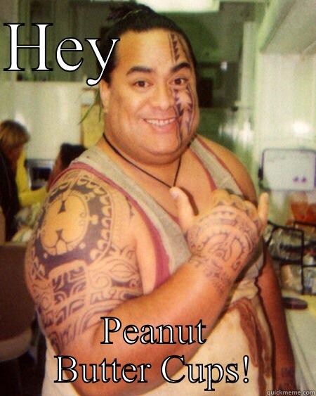 HEY            PEANUT BUTTER CUPS! Misc
