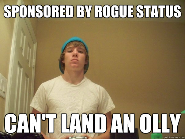 sponsored by rogue status can't land an olly  Compulsive Liar Jimmy