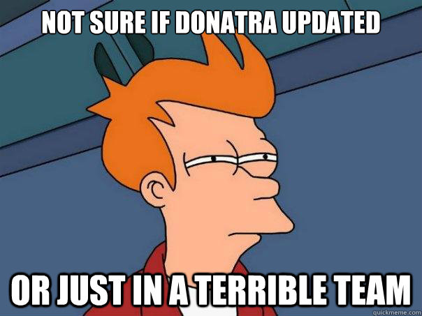 Not sure if Donatra updated or just in a terrible team - Not sure if Donatra updated or just in a terrible team  Futurama Fry