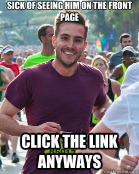Sick of seeing him on the front page Click the link anyways  Ridiculously photogenic guy