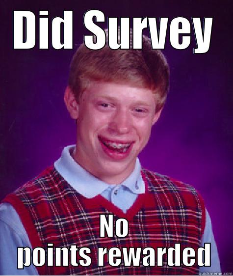 DID SURVEY NO POINTS REWARDED Bad Luck Brian