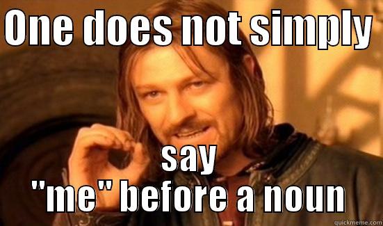 ONE DOES NOT SIMPLY  SAY 