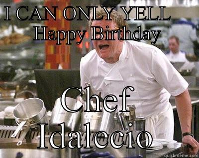      HAPPY BIRTHDAY CHEF IDALECIO Chef Ramsay