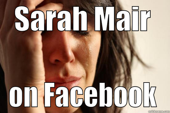 SARAH MAIR ON FACEBOOK First World Problems