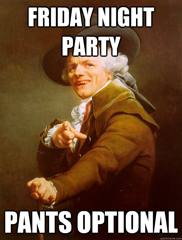 Friday Night Party Pants Optional  Joseph Ducreux