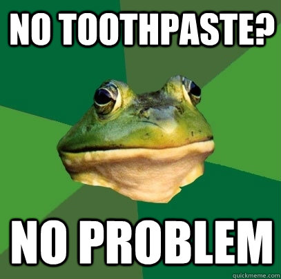 no toothpaste? no problem  Foul Bachelor Frog