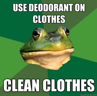 use deodorant on clothes clean clothes  Foul Bachelor Frog