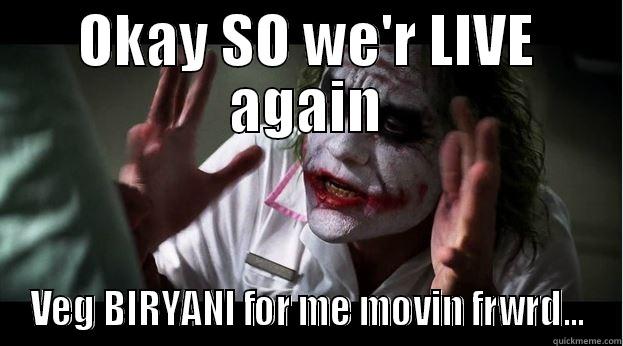 OKAY SO WE'R LIVE AGAIN VEG BIRYANI FOR ME MOVIN FRWRD... Joker Mind Loss