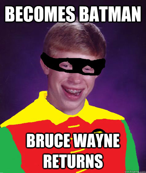 Becomes Batman Bruce Wayne Returns - Becomes Batman Bruce Wayne Returns  Bad Luck Brobin