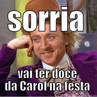 SORRIA VAI TER DOCE DA CAROL NA FESTA Creepy Wonka