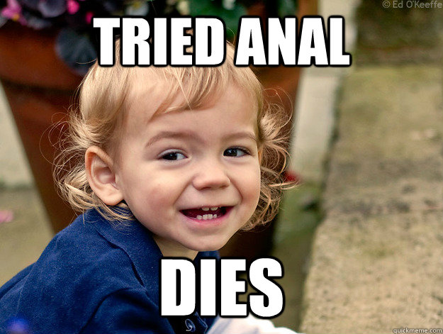 Tried Anal dies - Tried Anal dies  Preschool Toddler