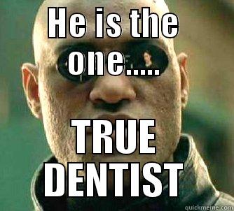 HE IS THE ONE..... TRUE DENTIST Matrix Morpheus