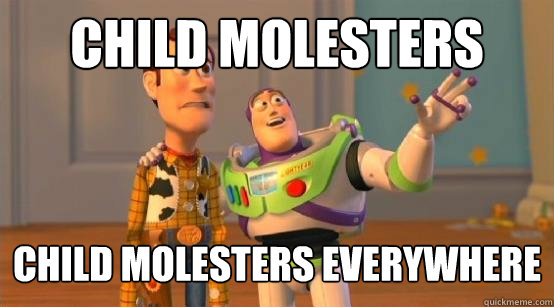 Child Molesters Child Molesters everywhere  Buzz Glitter