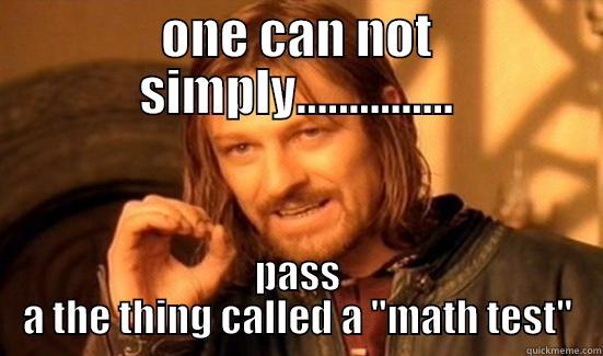ONE CAN NOT SIMPLY............... PASS A THE THING CALLED A 