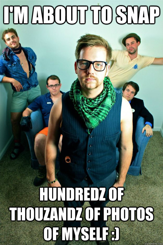 I'm about to snap hundredz of thouzandz of photos of myself :)  