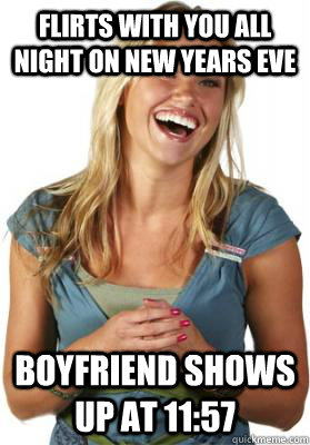 flirts with you all night on new years eve boyfriend shows up at 11:57  Friend Zone Fiona