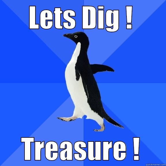 LETS DIG ! TREASURE ! Socially Awkward Penguin