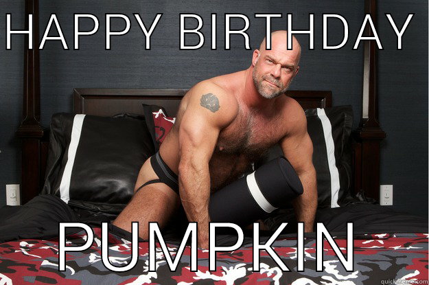 birthday pumpkin  - HAPPY BIRTHDAY  PUMPKIN Gorilla Man