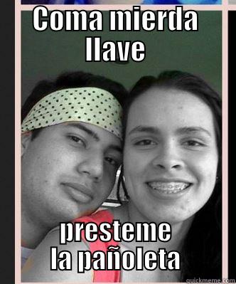 COMA MIERDA LLAVE PRESTEME LA PAÑOLETA Misc