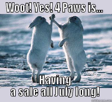 For Bunny Sake - WOOT! YES! 4 PAWS IS...  HAVING A SALE ALL JULY LONG! Bunny Bros