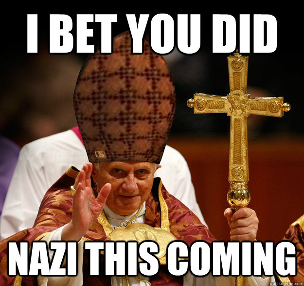I bet you did nazi this coming - I bet you did nazi this coming  Misc