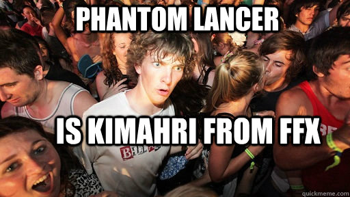 Phantom Lancer Is kimahri from FFX  Sudden Clarity Clarence